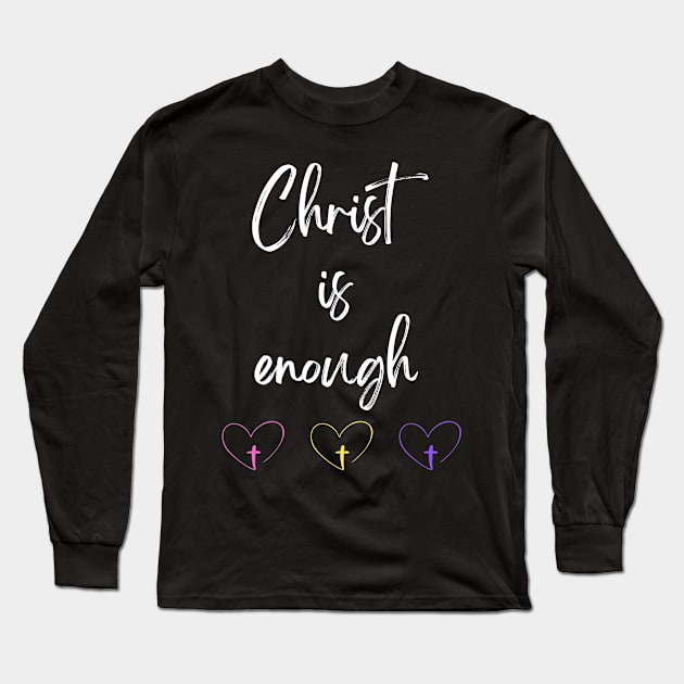 Christ is Enough V22 Long Sleeve T-Shirt by Family journey with God